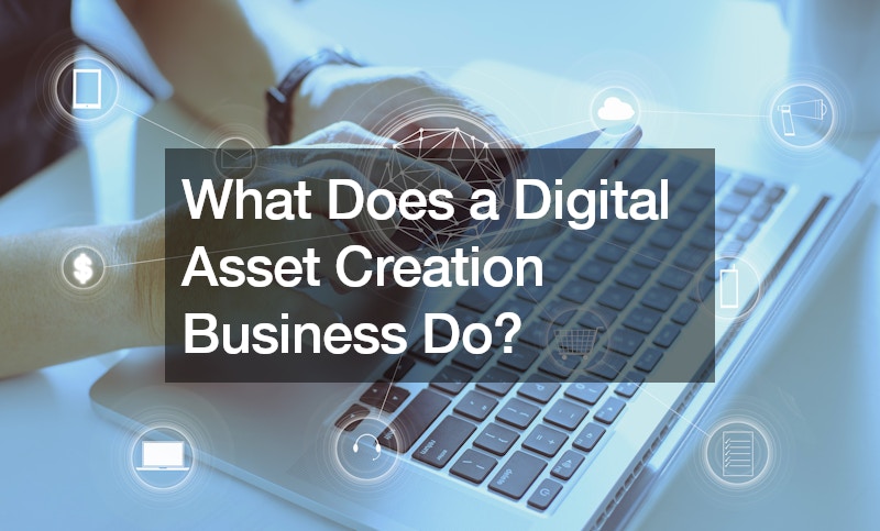 What Does a Digital Asset Creation Business Do?